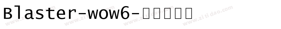 Blaster-wow6字体转换