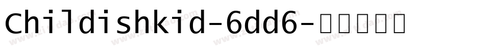 Childishkid-6dd6字体转换