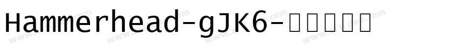 Hammerhead-gJK6字体转换