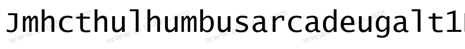 Jmhcthulhumbusarcadeugalt1Regu-qwq6字体转换