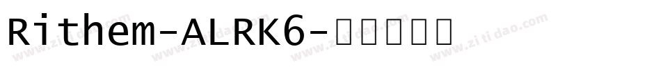 Rithem-ALRK6字体转换