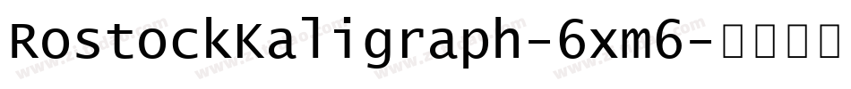 RostockKaligraph-6xm6字体转换