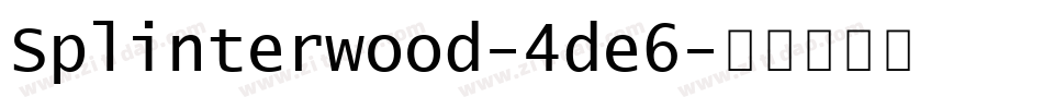 Splinterwood-4de6字体转换