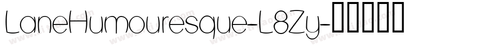 LaneHumouresque-L8Zy字体转换