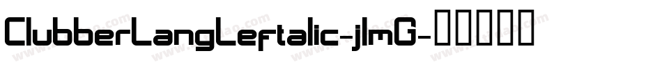 ClubberLangLeftalic-jlmG字体转换