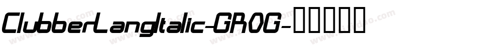 ClubberLangItalic-GR0G字体转换