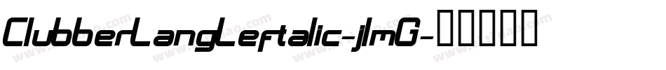 ClubberLangLeftalic-jlmG字体转换