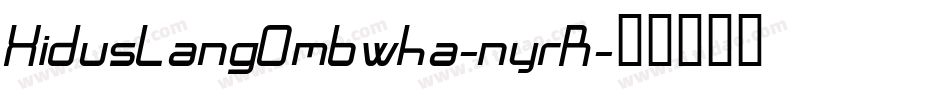 XidusLangOmbwha-nyrR字体转换