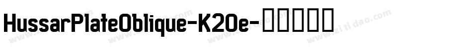 HussarPlateOblique-K2Oe字体转换