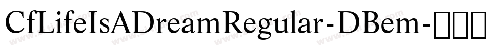 CfLifeIsADreamRegular-DBem字体转换