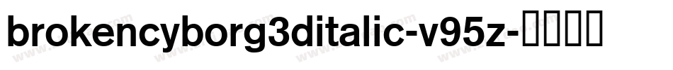 BrokenCyborg3DItalic-V95z字体转换