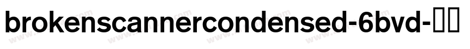 BrokenScannerCondensed-6BVD字体转换