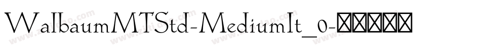 WalbaumMTStd-MediumIt_0字体转换