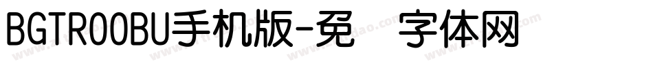 BGTR00BU手机版字体转换