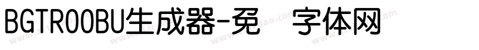 BGTR00BU生成器字体转换