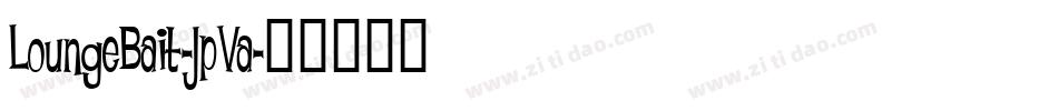 LoungeBait-JpVa字体转换