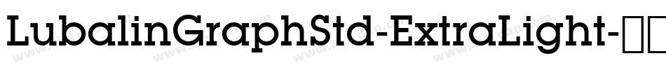 LubalinGraphStd-ExtraLight字体转换