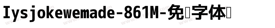 Iysjokewemade-861M字体转换
