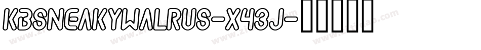 Kbsneakywalrus-x43j字体转换