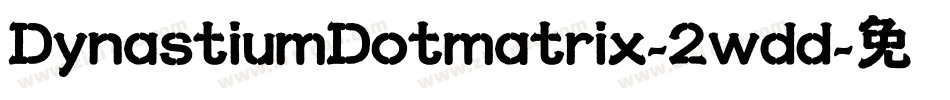 DynastiumDotmatrix-2wdd字体转换