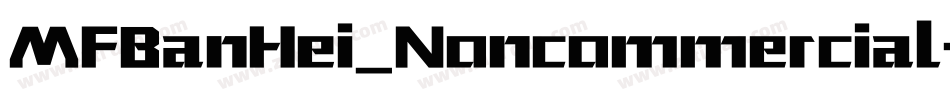 MFBanHei_Noncommercial-Regular字体转换