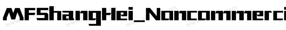 MFShangHei_Noncommercial-Regular字体转换
