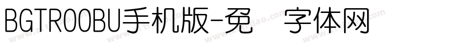 BGTR00BU手机版字体转换