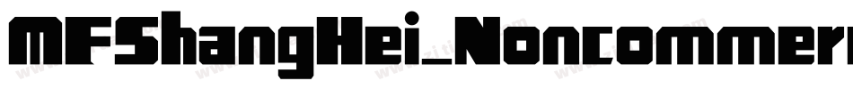 MFShangHei_Noncommercial-Regular字体转换