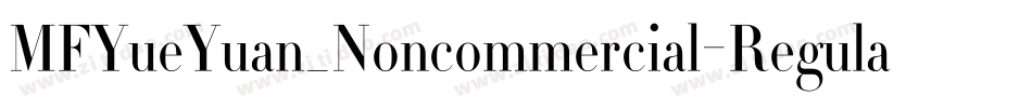 MFYueYuan_Noncommercial-Regular字体转换