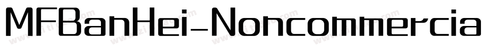 MFBanHei_Noncommercial-Regular字体转换