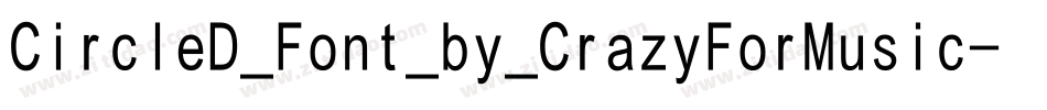 CircleD_Font_by_CrazyForMusic字体转换