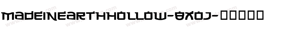 MadeInEarthHollow-8XOJ字体转换