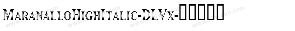 MaranalloHighItalic-DLVx字体转换