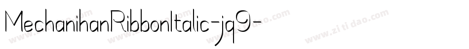 MechanihanRibbonItalic-jq9字体转换