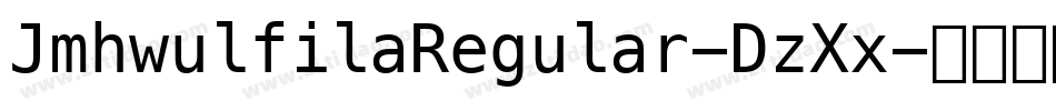 JmhwulfilaRegular-DzXx字体转换 JmhwulfilaRegular-DzXx字体转换