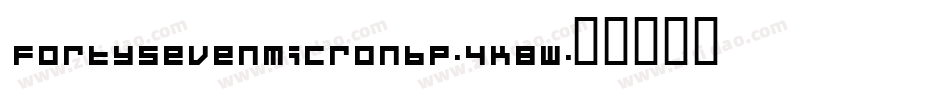 FortysevenMicroNbp-4KBW字体转换