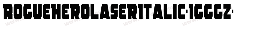 RogueHeroLaserItalic-1GGgZ字体转换