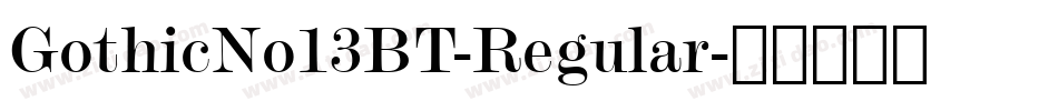 GothicNo13BT-Regular字体转换