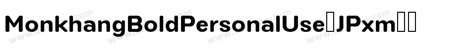 MonkhangBoldPersonalUse-JPxm字体转换 MonkhangBoldPersonalUse-JPxm字体转换