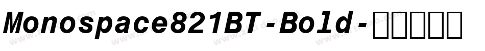 Monospace821BT-Bold字体转换