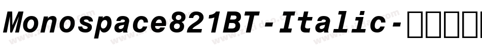 Monospace821BT-Italic字体转换