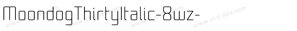 MoondogThirtyItalic-8wz字体转换