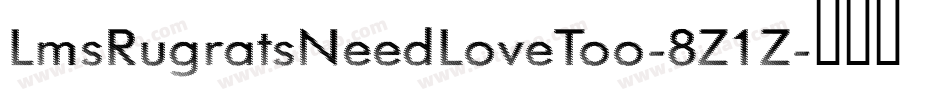 LmsRugratsNeedLoveToo-8Z1Z字体转换