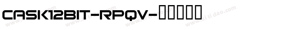 Cask12bit-Rpqv字体转换