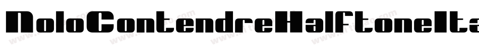 NoloContendreHalftoneItalic-7JBE字体转换