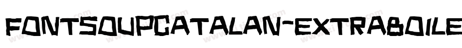 FontSoupCatalan-ExtraBoiled字体转换