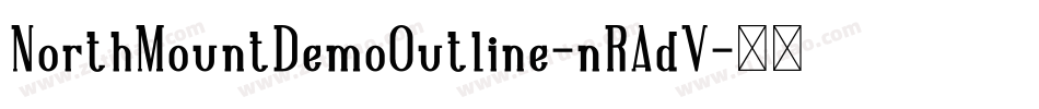 NorthMountDemoOutline-nRAdV字体转换 NorthMountDemoOutline-nRAdV字体转换