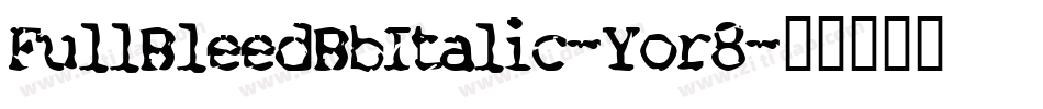 FullBleedBbItalic-Yor8字体转换