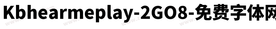 Kbhearmeplay-2GO8字体转换
