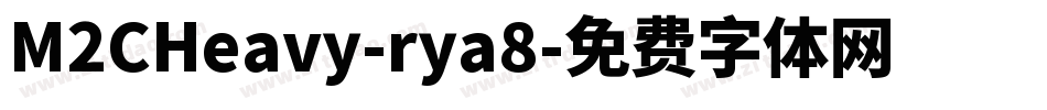 M2CHeavy-rya8字体转换